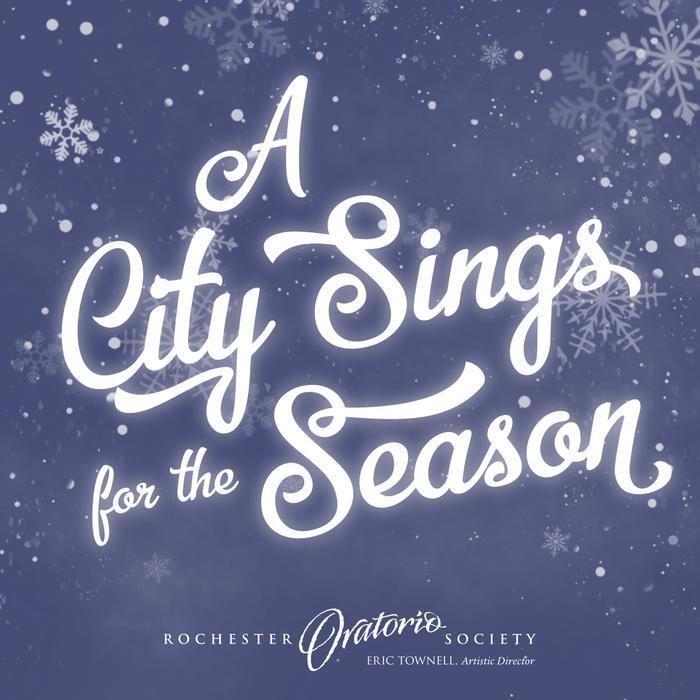 Rochester Oratorio Society presents "A City Sings for the Season"